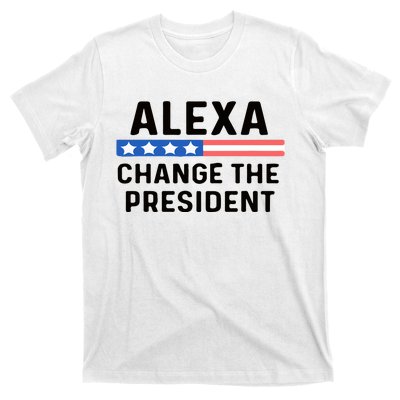 Alexa Change The President Men’s Funny Quote T-Shirt