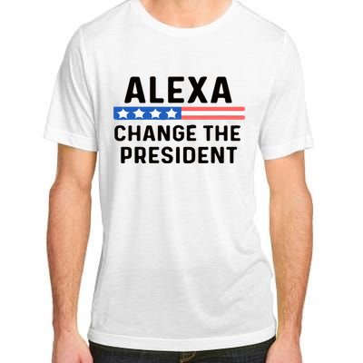 Alexa Change The President Men’s Funny Quote Adult ChromaSoft Performance T-Shirt