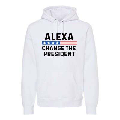 Alexa Change The President Men’s Funny Quote Premium Hoodie