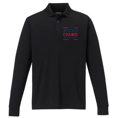 Alexa Change The President Funny Quote Humor Performance Long Sleeve Polo