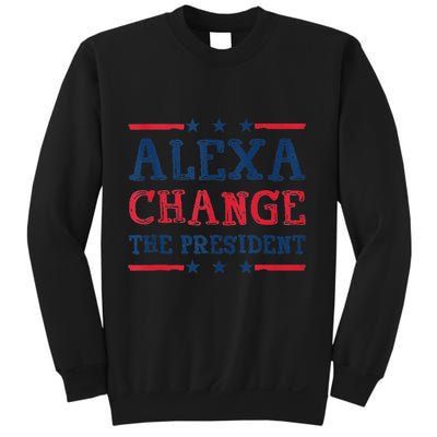 Alexa Change The President Funny Quote Humor Sweatshirt