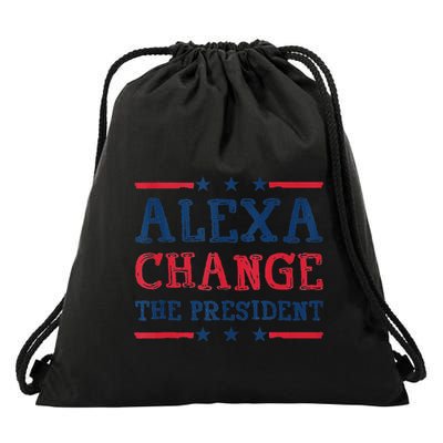 Alexa Change The President Funny Quote Humor Drawstring Bag