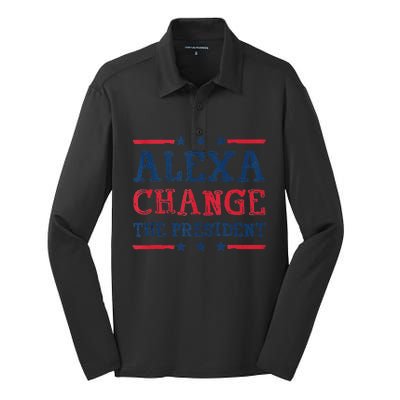 Alexa Change The President Funny Quote Humor Silk Touch Performance Long Sleeve Polo