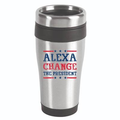 Alexa Change The President Funny Quote Humor 16oz Travel Tumbler