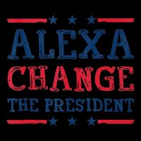 Alexa Change The President Funny Quote Humor Tie-Dye T-Shirt