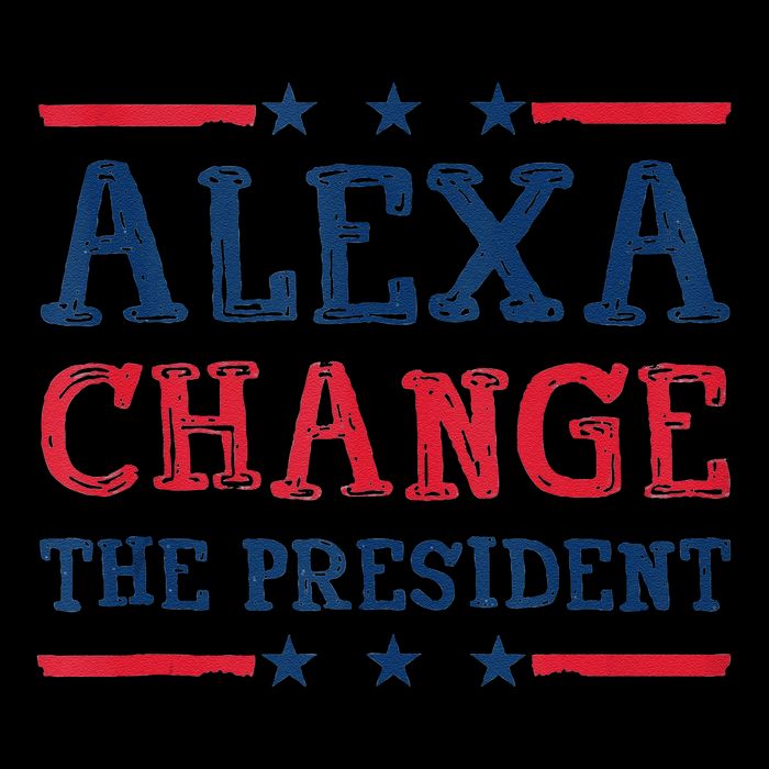 Alexa Change The President Funny Quote Humor Tie-Dye T-Shirt