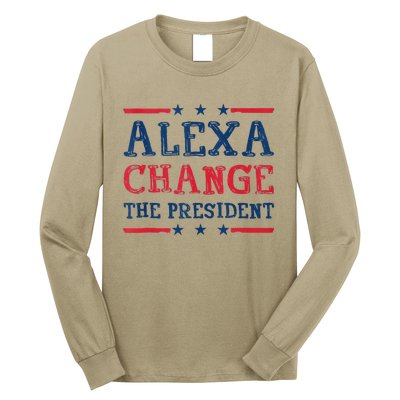 Alexa Change The President Funny Quote Humor Long Sleeve Shirt