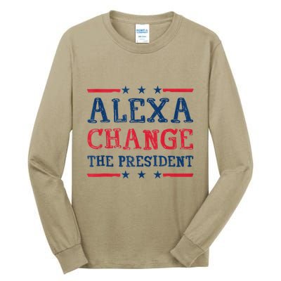 Alexa Change The President Funny Quote Humor Tall Long Sleeve T-Shirt