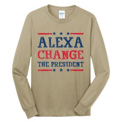 Alexa Change The President Funny Quote Humor Tall Long Sleeve T-Shirt