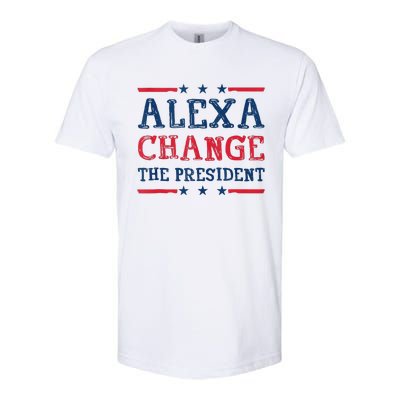 Alexa Change The President Funny Quote Humor Softstyle CVC T-Shirt