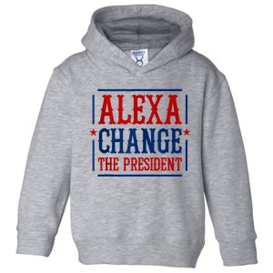 Alexa Change The President Toddler Hoodie