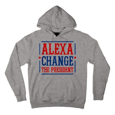 Alexa Change The President Tall Hoodie