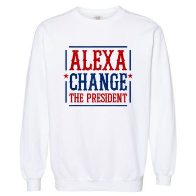 Alexa Change The President Garment-Dyed Sweatshirt