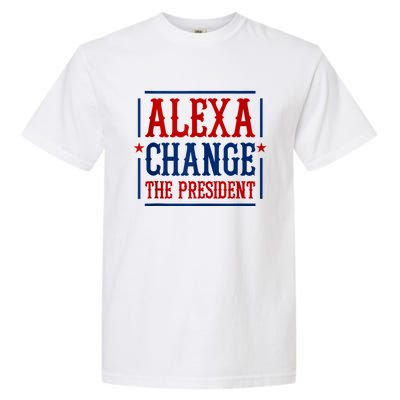 Alexa Change The President Garment-Dyed Heavyweight T-Shirt