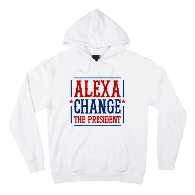 Alexa Change The President Hoodie