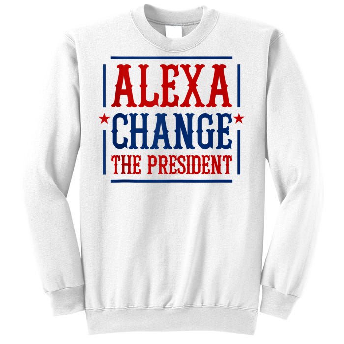 Alexa Change The President Sweatshirt