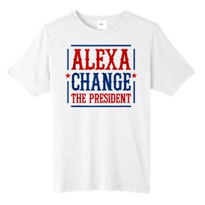 Alexa Change The President Tall Fusion ChromaSoft Performance T-Shirt