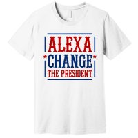 Alexa Change The President Premium T-Shirt