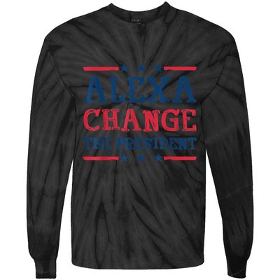 Alexa Change The President Funny Quote Humor Tie-Dye Long Sleeve Shirt