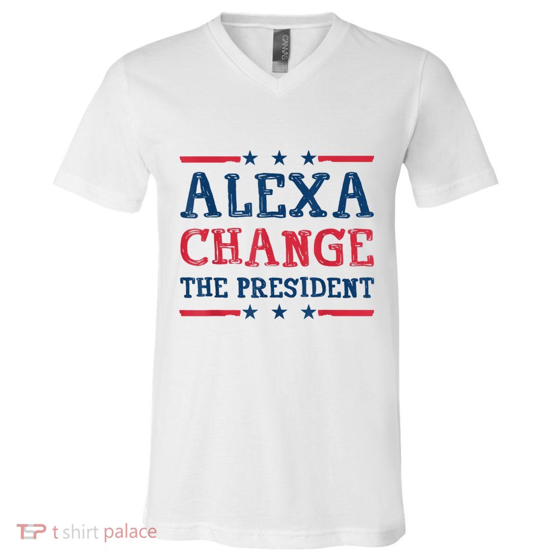 Alexa Change The President Funny Quote Humor V-Neck T-Shirt