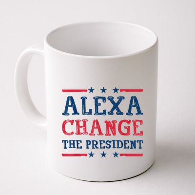 Alexa Change The President Funny Quote Humor Mug