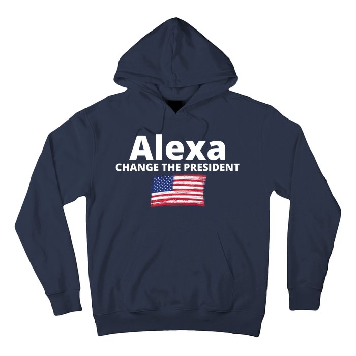 Alexa Change The President Funny USA Hoodie