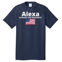 Alexa Change The President Funny USA Tall T-Shirt