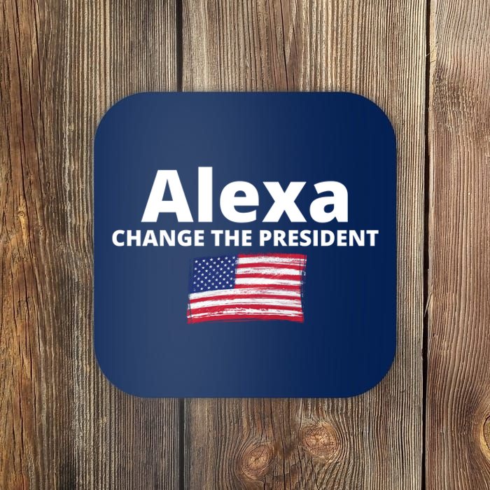 Alexa Change The President Funny USA Coaster