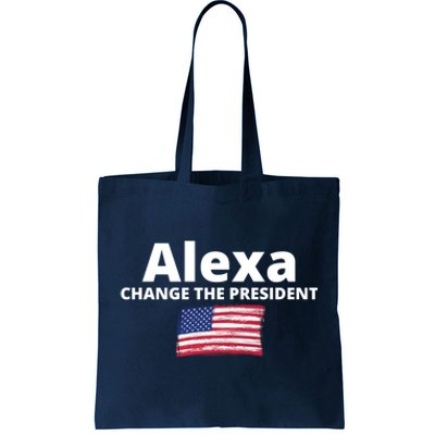 Alexa Change The President Funny USA Tote Bag