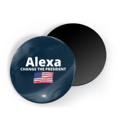 Alexa Change The President Funny USA Magnet