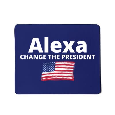 Alexa Change The President Funny USA Mousepad