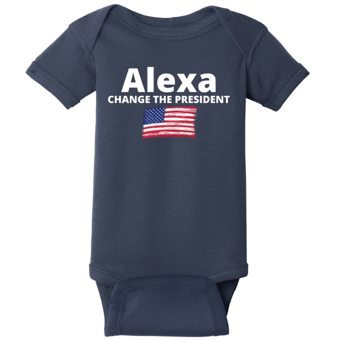 Alexa Change The President Funny USA Baby Bodysuit