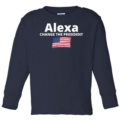 Alexa Change The President Funny USA Toddler Long Sleeve Shirt