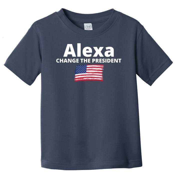 Alexa Change The President Funny USA Toddler T-Shirt