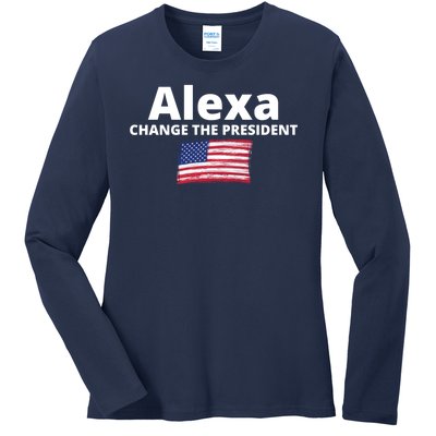 Alexa Change The President Funny USA Ladies Long Sleeve Shirt