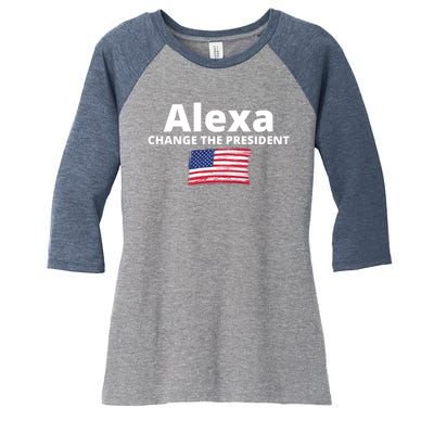 Alexa Change The President Funny USA Women's Tri-Blend 3/4-Sleeve Raglan Shirt