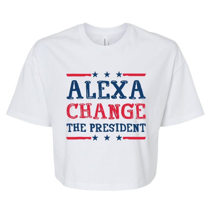 Alexa Change The President Funny Quote Humor Bella+Canvas Jersey Crop Tee