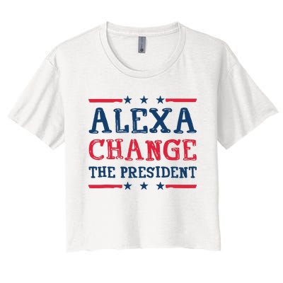 Alexa Change The President Funny Quote Humor Women's Crop Top Tee