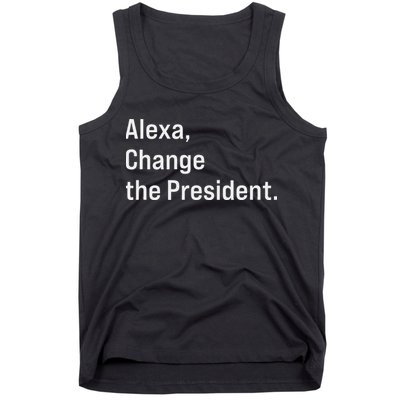 Alexa Change The President Anti Trump Funny Tank Top