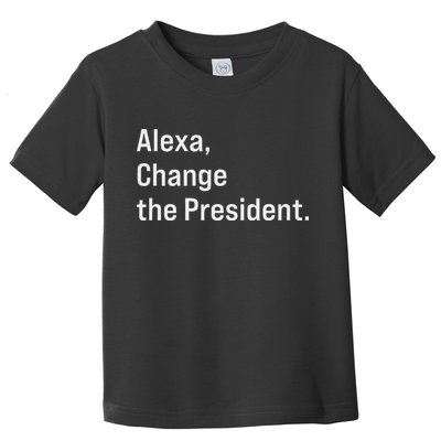 Alexa Change The President Anti Trump Funny Toddler T-Shirt