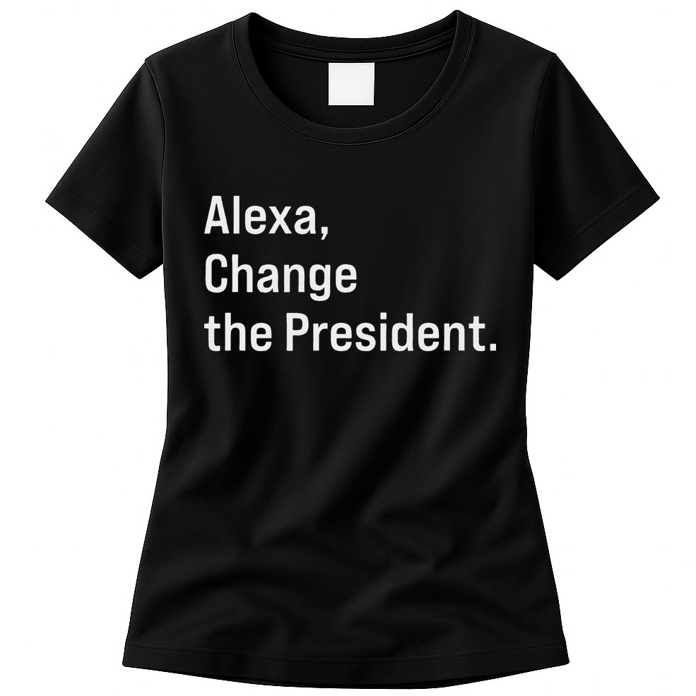 Alexa Change The President Anti Trump Funny Womens T-Shirt