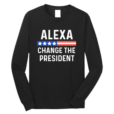 Alexa Change The President Funny Quote With USA Flag Long Sleeve Shirt