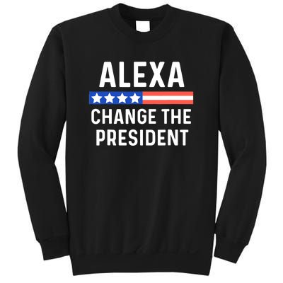 Alexa Change The President Funny Quote With USA Flag Sweatshirt