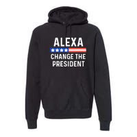 Alexa Change The President Funny Quote With USA Flag Premium Hoodie