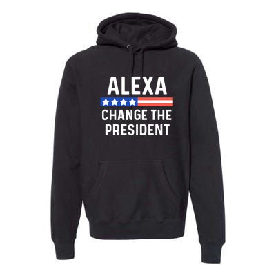 Alexa Change The President Funny Quote With USA Flag Premium Hoodie