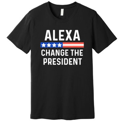 Alexa Change The President Funny Quote With USA Flag Premium T-Shirt