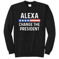 Alexa Change The President Funny Quote With USA Flag Tall Sweatshirt