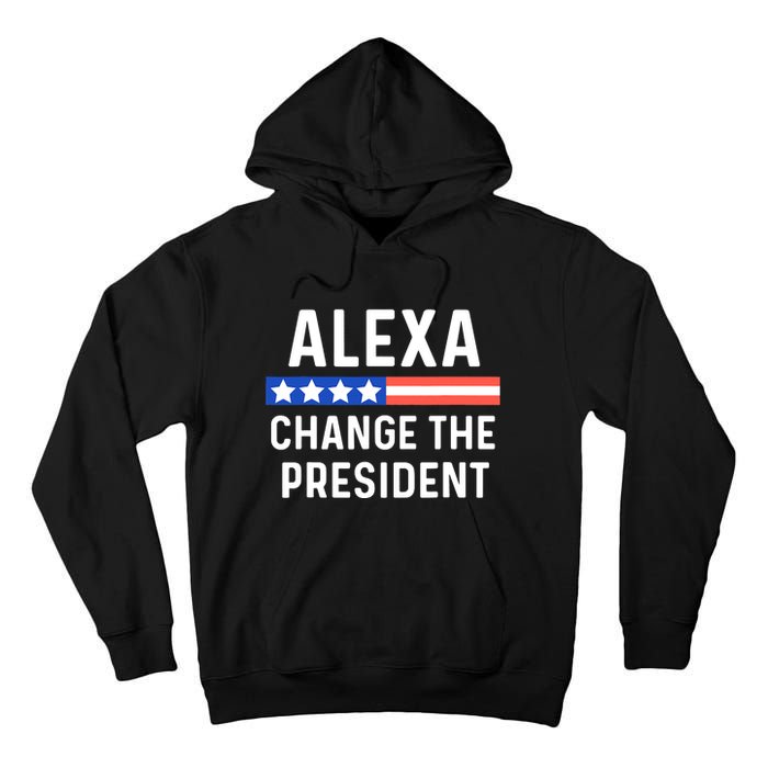 Alexa Change The President Funny Quote With USA Flag Tall Hoodie