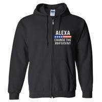 Alexa Change The President Funny Quote With USA Flag Full Zip Hoodie