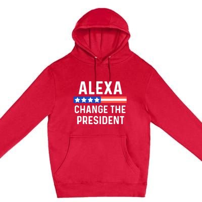 Alexa Change The President Funny Quote With USA Flag Premium Pullover Hoodie